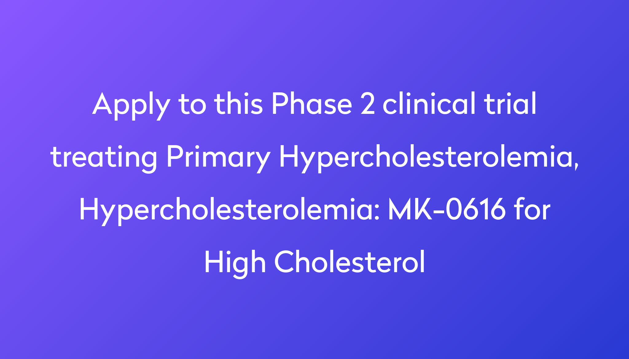 mk-0616-for-high-cholesterol-clinical-trial-2024-power